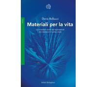 Materiali per la vita. Le incredibili storie dei biomateriali che riparano...