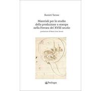 Materiali per lo studio della produzione a stampa nella Ferrara del XVIII secolo