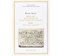 Materiali per un corso di storia del diritto romano. vol. i - monarchi: Vol. 1