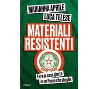 Materiali resistenti. Fare la cosa giusta in un Paese che sbaglia
