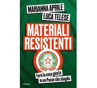 Materiali resistenti. Fare la cosa giusta in un Paese che sbaglia - Aprile...