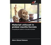 Materiali utilizzati in protesi maxillo-facciale: Una guida per studenti e ricercatori di protesi