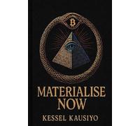 MATERIALISE NOW: Banned by the Vatican. Suppressed by the Federal Reserve. Silenced by Silicon Valley. This is the book they tried to erase