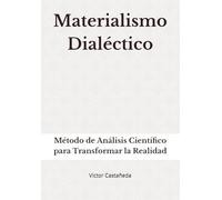 Materialismo Dialéctico: Método de Análisis Científico para Transformar la Realidad