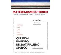 Materialismo storico. Rivista di filosofia, storia e scienze umane (2016). Vol. 1-2: Questioni e metodo del materialismo storico.
