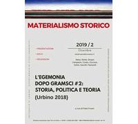 Materialismo storico. Rivista di filosofia, storia e scienze umane (2019). Vol. 2: egemonia dopo Gramsci # 2: storia, politica e teoria (Urbino 2018), L'.