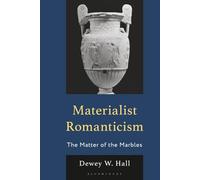 Materialist Romanticism: The Matter of the Marbles