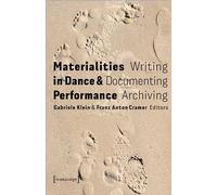 Materialities in Dance and Performance: Writing, Documenting, Archiving: 70