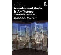 Materials and Media in Art Therapy: Contemporary Theory and Practice