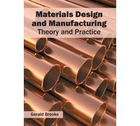 Materials Design and Manufacturing: Theory and Practice (Copertina rigida)