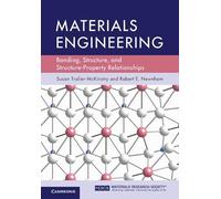 Materials Engineering: Bonding, Structure, and Structure-Property Relationships