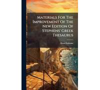 Materials For The Improvement Of The New Edition Of Stephens' Greek Thesaurus