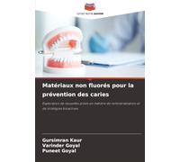 Matériaux non fluorés pour la prévention des caries: Exploration de nouvelles pistes en matière de reminéralisation et de stratégies bioactives