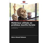 Matériaux utilisés en prothèse maxillo-faciale: Un guide pour les étudiants et les chercheurs en prosthodontie