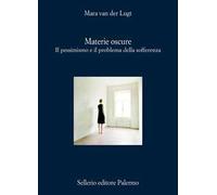 Materie oscure. Il pessimismo e il problema della sofferenza