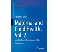 Maternal and Child Health, Vol. 2: Global Challenges, Programs, and Policies