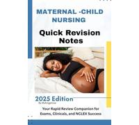 Maternal-Child Nursing: Quick Revision Notes: Your Rapid Review Companion for Exams, Clinicals, and NCLEX Success