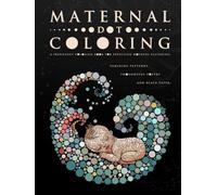 Maternal Dot Coloring: A Pregnancy Coloring Book for Expecting Mothers, Featuring: Feminine Patterns, Thoughtful Poetry and Black paper.