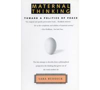 Maternal Thinking: Toward a Politics of Peace
