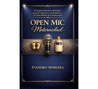 MATERNIDAD EN MICRÓFONO ABIERTO: Hablando en serio. Risas de verdad. Apoyo real. Una guía honesta y divertida para el embarazo, el posparto y los días difíciles de la maternidad.