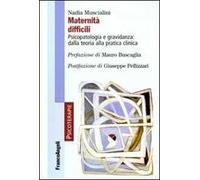 Maternità difficili. Psicopatologia e gravidanza: dalla teoria alla pratica clinica