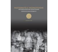 Maternità e monoteismi-Motherhood(s) and monotheisms. Ediz. bilingue