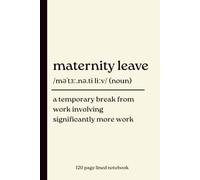 Maternity Leave Notebook: Funny 120 Page Lined Journal Gift for New Moms and Mums to be, Baby Shower Present, Pregnancy Notes, Work Leave Planner & Daily Writing Noteboo