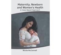 Maternity, Newborn and Women's Health: A Case-Based Approach (Copertina rigida)