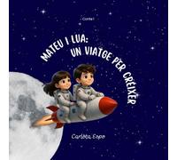 Mateu i Lua: Un viatge per créixer: Conte infantil il·lustrat per a nens i nenes de 5 a 10 anys sobre valors, emocions i curiositat pel món.