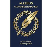 Mateus - O Evangelho do Rei: Narrado por Eça de Queiroz