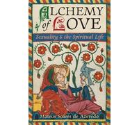 Mateus Soares de Azevedo Frithjof Schuon Titus Burck Alchemy of Love (Tascabile)