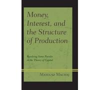 Mateusz Machaj Money, Interest, and the Structure of Producti (Copertina rigida)