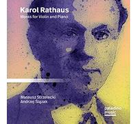 Mateusz Strzelecki - Karol Rathaus: Opere Per Violino E Pianoforte