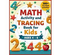 Math Activity and Tracing Book for Kids Ages 4-6: Counting, Number Tracing, Before & After Numbers, Addition & Subtraction Matching, Kindergarten & Preschool Math Workbook