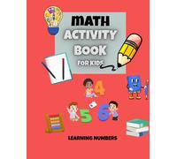Math Activity Book for Kids Ages 4-7: Learning Workbook to Practice Numbers, Counting, and Writing Letters | Tracing, Math Exercises and Coloring Pages