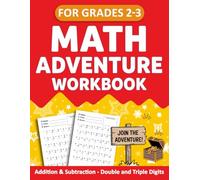 Math Adventure Workbook For Grades 2 to 3 With Addition and Subtraction Exercises - Double and Triple Digits: Math Workbook For 2nd Grade To 3rd Grade With Answers - Mathematics Activity Book For Ages 7-9 For Classroom, Homeschool, or Remote Learning