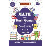 Math and Brain Games for Smart Kids - 8 to 9 Years Old - Activity Book for Kids: A Puzzle Book Packed with Brain Boosting Activities