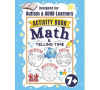 Math and Telling Time Workbook for Kids: Addition, Subtraction, and Multiplication Practice with Logic Puzzles and Sudoku for ADHD and Autism Learners