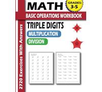 Math Basic Number Operations Workbook Grades 3-5: Multiplication & Division Triple Digitals For Kids ages 9-12... 2720 Exercises With Answers