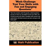 "Math Challenge: Test Your Skills with Fun and Engaging Questions": "Dive into sections with 30 expertly crafted questions: 10 easy to warm up, 10 ... Complete with answers and explanations,