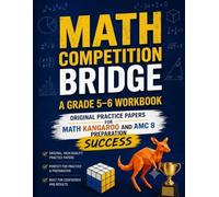 Math Competition Bridge: A Grade 5-6 Workbook for Math Kangaroo and AMC 8 Preparation