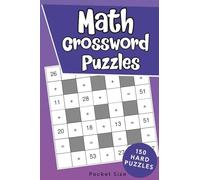 Math Crossword Puzzle Book: 150 Crossmath Puzzles with Solutions - Pocket Size