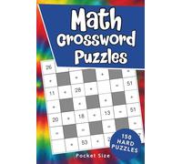Math Crossword Puzzle Book: 150 Hard Crossmath Puzzles with Solutions - Pocket Size