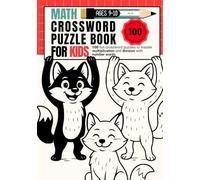 Math Crossword Puzzle Book for Kids Ages 9-10: 100 Fun Puzzles to Master Multiplication and Division with Number Words