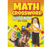 Math crossword puzzle book for kids' part 4: What a fun, easy, and relaxing time for Kids to enjoy with friends and family or just by themselves.