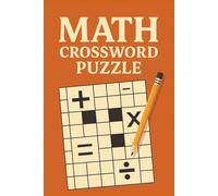 Math Crossword Puzzle: "Over 55 Fun and Educational Math-Themed Crossword Puzzles for Kids and Adults - Clear Print, 6x9 Format, and Full Solutions Included"