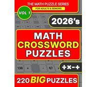 Math CrossWord Puzzles: A Collection of 220 Analytical Logic Games Featuring Addition, Subtraction, Multiplication, and Division