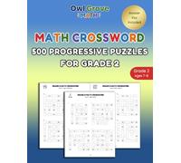 Math Crossword Puzzles for Grade 2: 500 Progressive Addition & Subtraction Crossmath Puzzles with 6 Skill Levels to Build Math Fluency, Mental Math, ... Math Practice for Addition & Subtraction