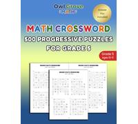 Math Crossword Puzzles for Grade 5: 500 Progressive Mixed Operations Puzzles, Addition, Subtraction, Multiplication & Division Crossmath Challenges: ... Sense, Logical Thinking & Problem-Solving