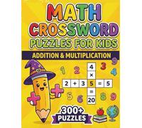 Math Crossword Puzzles for Kids: 300+ Addition & Multiplication Math Puzzle Challenges